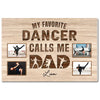 My Favorite Dancer Calls Me Dad - Custom Photo Canvas Gift - 18x12