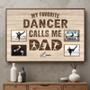 My Favorite Dancer Calls Me Dad | Personalized Poster Gift For - 18x12