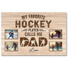My Favorite Hockey Player Calls Me Dad - Custom Photo Canvas Gift - 18x12