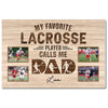 My Favorite Lacrosse Player Calls Me Dad - Custom Photo Canvas Gift - 18x12