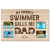 My Favorite Swimmer Calls Me Dad - Custom Photo Canvas Gift - 18x12