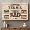 My Favorite Tennis Player Calls Me Dad | Personalized Poster Gift For - 18x12